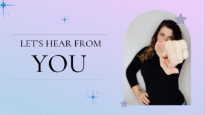 Graphic reading ‘Let’s hear from you’ with a woman pointing toward the viewer on a soft pastel background.