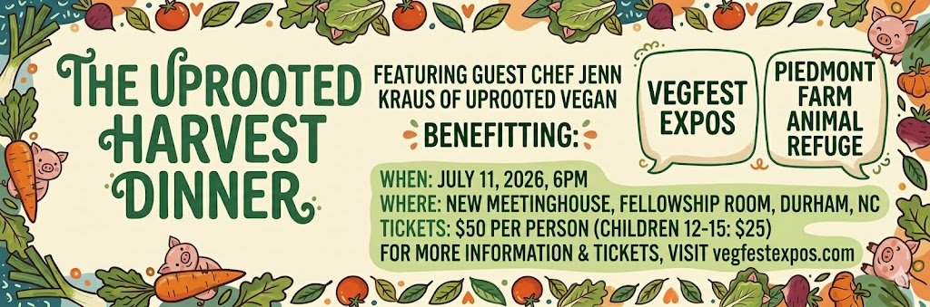 A wide, horizontal website banner for "The Uprooted Harvest Dinner." The design features a whimsical, hand-drawn aesthetic on a cream background, framed by a playful border of colorful vegetables and smiling cartoon pigs. On the left, the event title is written in large, dark green decorative script. The center and right sections contain the event details: "Featuring Guest Chef Jenn Kraus of Uprooted Vegan," "Benefitting: Vegfest Expos and Piedmont Farm Animal Refuge," and the logistics for July 11, 2026, at the New Meetinghouse in Durham, NC. Ticket prices and the website vegfestexpos.com are clearly displayed at the bottom.